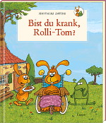 Bist du krank, Rolli-Tom?
